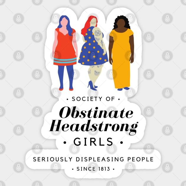 Society of Obstinate Headstrong Girls Sticker by ButterfliesT